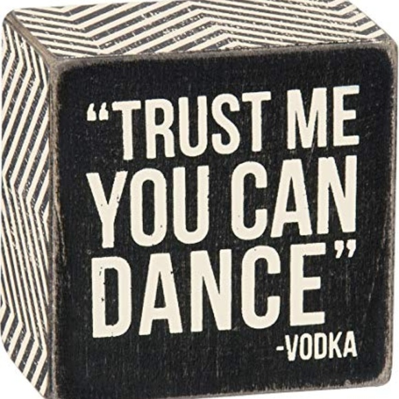 primitives by kathy Other - Trust Me You Can Dance - Vodka Box Sign